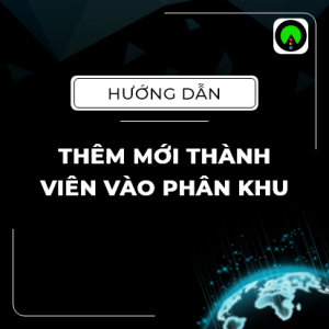 Hướng Dẫn Thêm Mới Thành Viên Vào Phân Khu - Điện Thoại | QLDN